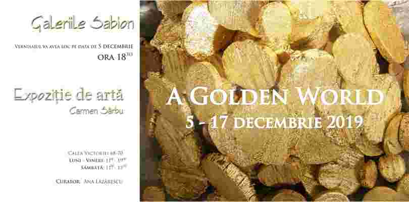 Golden World, o expoziție de Carmen Sârbu